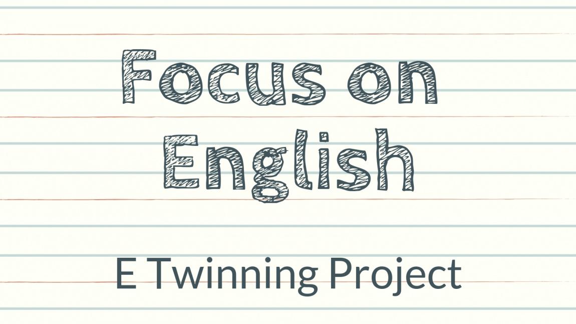 Focus on English e Twinning Projesi 